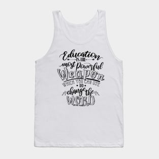 'Education Is The Most Powerful Weapon' Education Shirt Tank Top